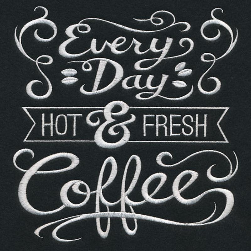 Every Day Hot and Fresh Coffee